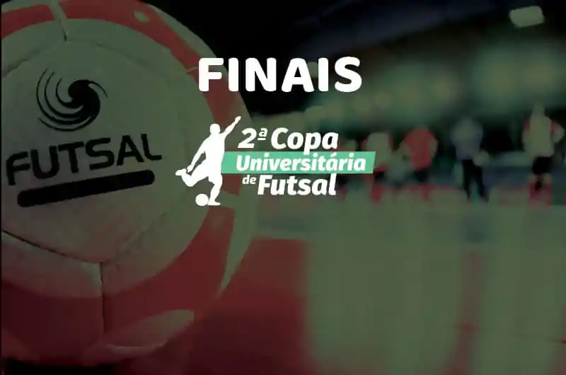 CHEGOU A HORA! CONFIRA OS JOGOS DAS FINAIS DA COPA UNIVERSITÁRIA DE FUTSAL